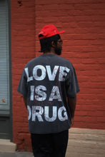 Load image into Gallery viewer, Love is a Drug T-Shirt
