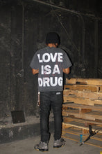 Load image into Gallery viewer, Love is a Drug T-Shirt

